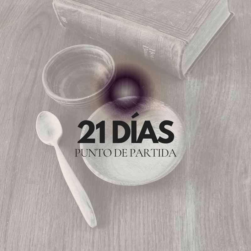 21 días de ayuno y oración. Punto de Partida